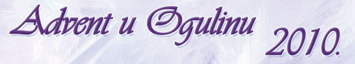 Najave događanja Adventa u Ogulinu 2010.